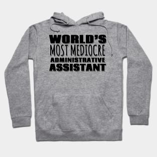 World's Most Mediocre Administrative Assistant Hoodie